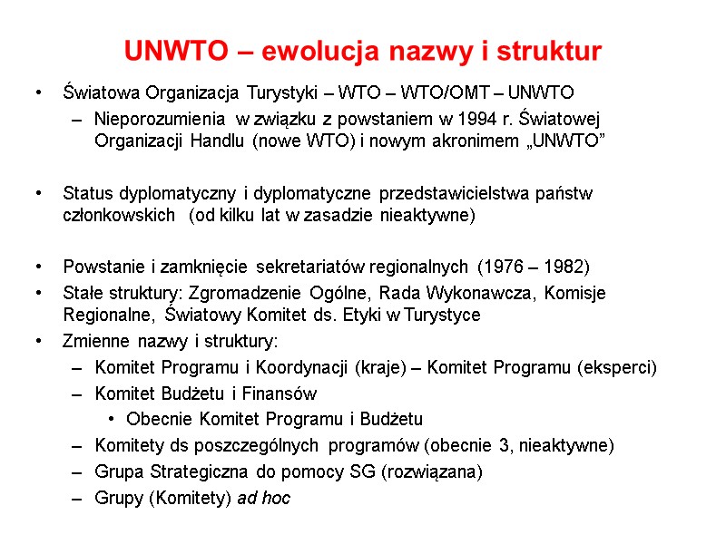 UNWTO – ewolucja nazwy i struktur  Światowa Organizacja Turystyki – WTO – WTO/OMT